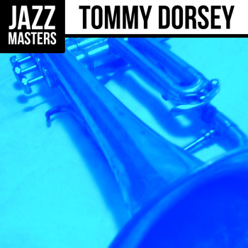 Tommy Dorsey - Jazz Masters: Tommy Dorsey