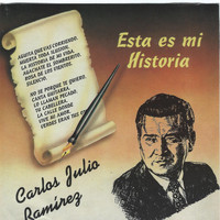 Carlos Julio Ramirez - Esta Es Mi Historia