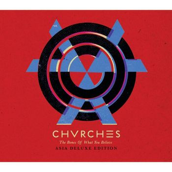 CHVRCHES - The Bones Of What You Believe (Asia Deluxe Edition [Explicit])
