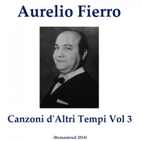 Aurelio Fierro - Canzoni d'altri tempi, Vol. 3 (Remastered 2014)