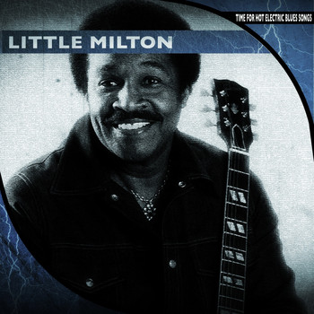 Little Milton - Time for Hot Electric Blues Songs
