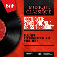 Berliner Philharmoniker, Paul van Kempen - Beethoven: Symphonie No. 3, Op. 55 "Héroïque"
