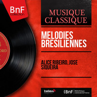 Alice Ribeiro, José Siqueira - Mélodies brésiliennes