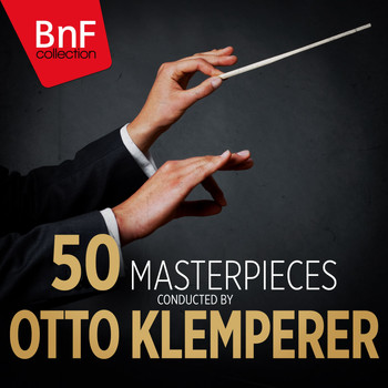 Otto Klemperer - 50 Masterpieces Conducted by Otto Klemperer