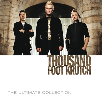 Thousand Foot Krutch - The Ultimate Collection
