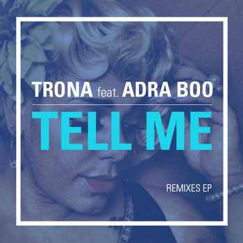 Trona - Tell Me (Remixes)