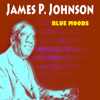 James P. Johnson - Blue Moods (20 Hits and Rare Songs)