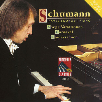 Pavel Egorov - Schumann: Abegg Variations - Carnaval - Scenes from Childhood
