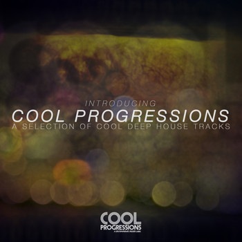 Various Artists - Introducing Cool Progressions - A Selection of Cool Deep House Tracks