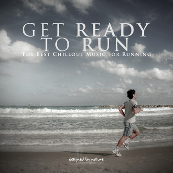 Various Artists - Get Ready to Run! (The Best Chillout Music for Running)