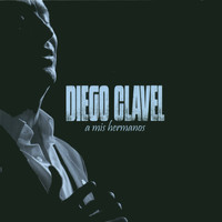 Diego Clavel - A Mis Hermanos