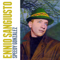 Ennio Sangiusto - Speedy Gonzalez
