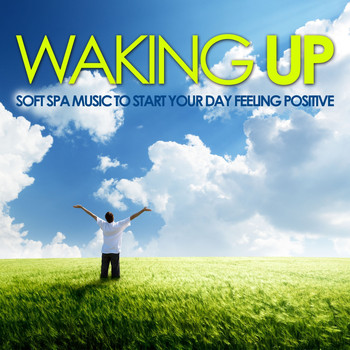 Various Artists - Waking Up (Soft Spa Music to Start Your Day Feeling Positive)