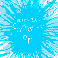 Blank Blue - Combine EP
