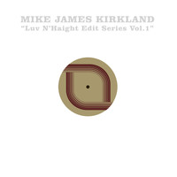 Mike James Kirkland feat. Nicolas Jaar and 78 Edits - Luv N' Haight (Edit Series Vol.1: Mike James Kirkland)