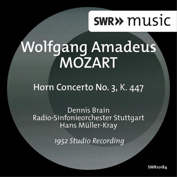 Dennis Brain / Radio-Sinfonieorchester Stuttgart des SWR / Hans Müller-Kray - Mozart: Horn Concerto No. 3, K. 447