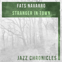 Fats Navarro - Stranger in Town (Live)