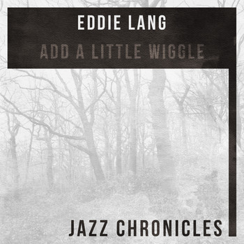 Eddie Lang - Add a Little Wiggle (Live)