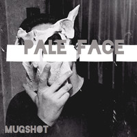 Mugshot - Pale Face