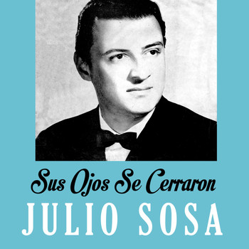 Julio Sosa - Sus Ojos Se Cerraron