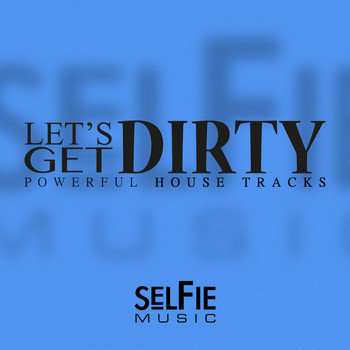 Various Artists - Let's Get Dirty! - Powerful House Tracks
