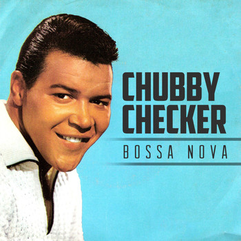 Chubby Checker - Bossa Nova