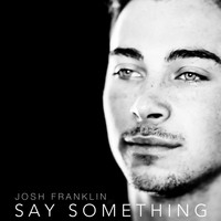 Josh Franklin - Say Something