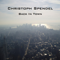 Christoph Spendel - Back in Town