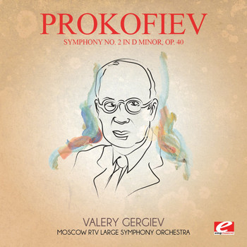 Sergei Prokofiev - Prokofiev: Symphony No. 2 in D Minor, Op. 40 (Digitally Remastered)