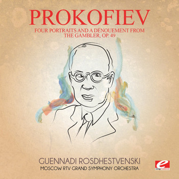 Sergei Prokofiev - Prokofiev: Four Portraits and a Dėnouement from the Gambler, Op. 49 (Digitally Remastered)