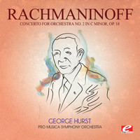 Sergei Rachmaninoff - Rachmaninoff: Concerto for Orchestra No. 2 in C Minor, Op. 18 (Digitally Remastered)