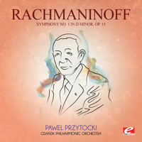 Sergei Rachmaninoff - Rachmaninoff: Symphony No. 1 in D Minor, Op. 13 (Digitally Remastered)