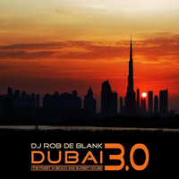 DJ Rob De Blank - Dubai 3.0 (The Finest in Beach and Sunset House)