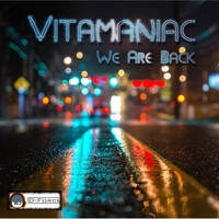 Vitamaniac - We Are Back