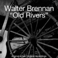 Walter Brennan - Old Rivers
