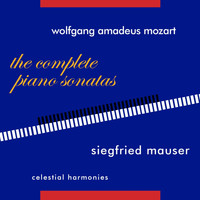 Siegfried Mauser - Wolfgang Amadeus Mozart: The Complete Piano Sonatas & Selected late Works