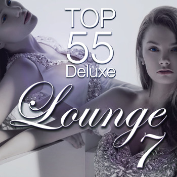 Various Artists - Lounge Top 55, Vol. 7 (Deluxe, the Original)