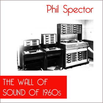 Various Artists - Phil Spector: The Wall of Sound of the 1960s