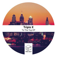 Tripio X - To The Top EP