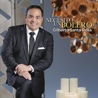 Gilberto Santa Rosa - Necesito un Bolero
