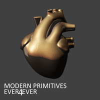 Modern Primitives - Ever 4 Ever