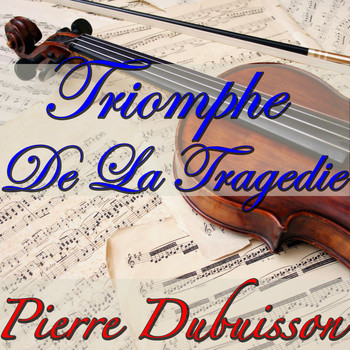 Pierre Dubuisson - Triomphe De La Tragedie