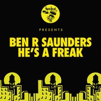 Ben R Saunders - He's A Freak
