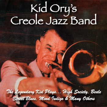 Kid Ory's Creole Jazz Band - The Legendary Kid Plays High Society, Beale Street Blues, Mood Indigo & Many Others