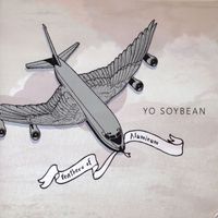 Yo Soybean - Feathers of Aluminum (Explicit)