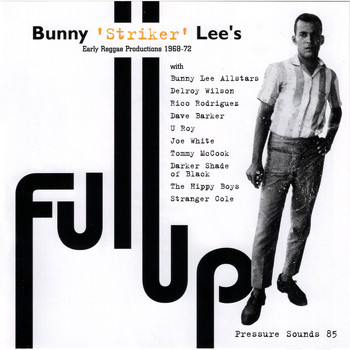 Various Artists / - Bunny 'Striker' Lee's Full Up: Early Reggae Productions 1968-72