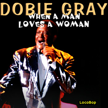 Dobie Gray - When a Man Loves a Woman