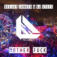 Deejay Jankes, DJ Stefi - Mother Fuck