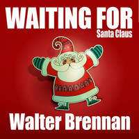 Walter Brennan - Waiting for Santa Claus