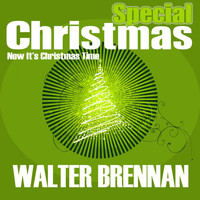 Walter Brennan - Special Christmas (Now It's Christmas Time)
